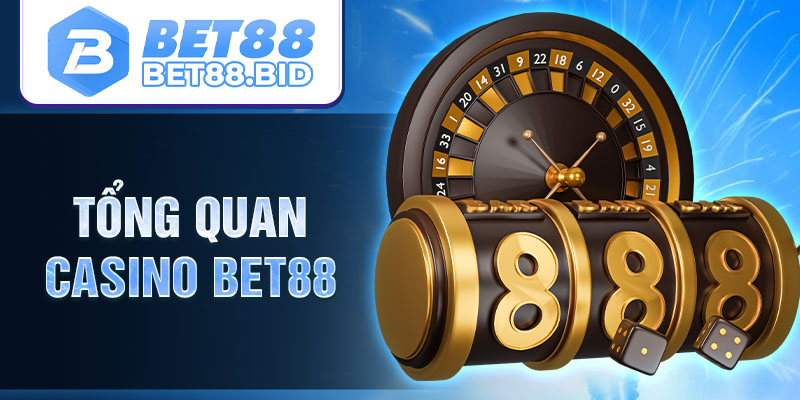 Tổng quan casino BET88